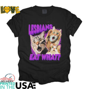 Lesbians Eat What Cat T Shirts