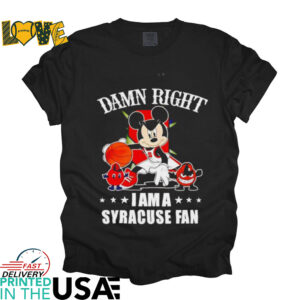 Mickey mouse damn right I am a Syracuse fan now and forever shirt