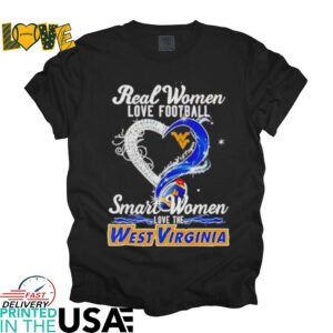 Real woman love football let go West Virginia smart women love the West Virginia shirt