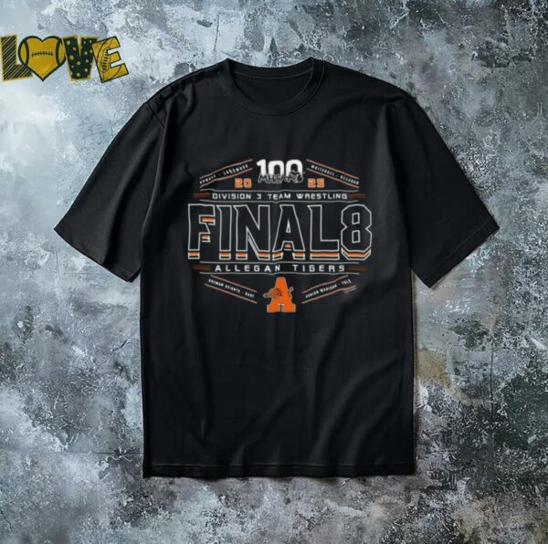 Allegan Tigers 2025 MHSAA division 3 team wrestling final 8 shirt