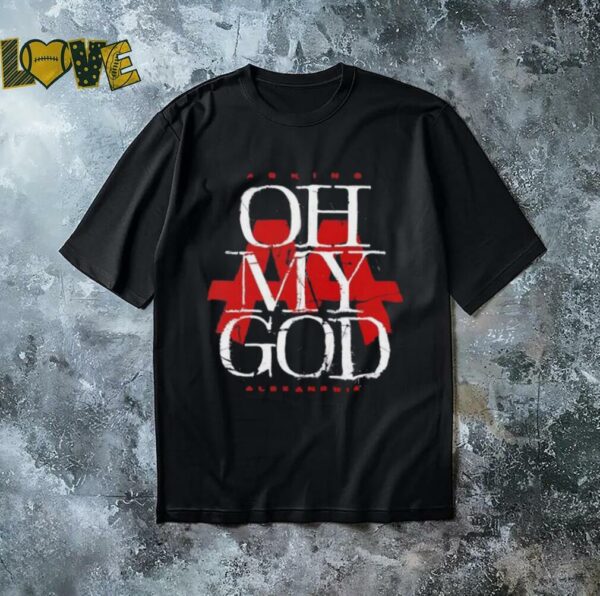 Asking alexandria band oh my god shirt