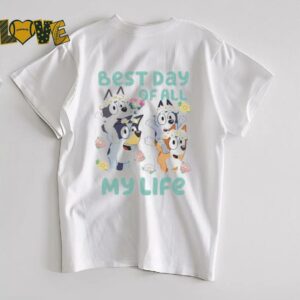 Best day of all my life shirt