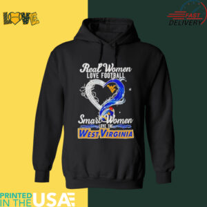 Real woman love football let go West Virginia smart women love the West Virginia shirt