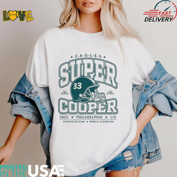 Cooper Dejean Super Cooper World Champion 2025 Lix Go Birds Helmet Philadelphia Eagles Philly T shirts