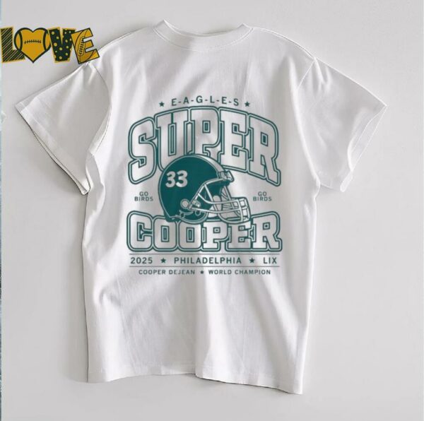 Cooper Dejean Super Cooper World Champion 2025 Lix Go Birds Helmet Philadelphia Eagles Philly T shirts