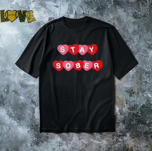 D’Aydrian Harding Stay Sober Candy Hearts Valentine 2025 shirt