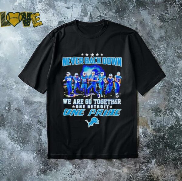 Detroit Lions never back down we are go together one pride shirt