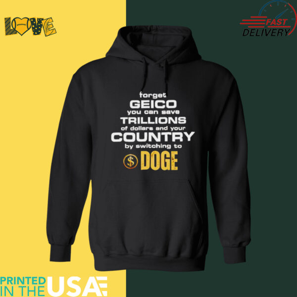 Doge forget geico you can save trillions of dollars and your country shirt