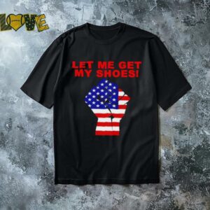 Donald Trump American Tough let me get my shoes shirt