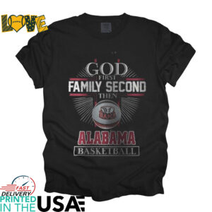 God first family second then Alabama Crimson Tide basketball shirt