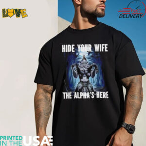 Hide your wife the alpha is here werewolf ripping meme shirt