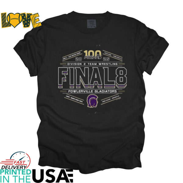 Fowlerville Gladiators 2025 MHSAA division 2 team wrestling final 8 shirt