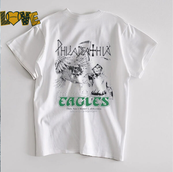 Hotel Philly Philadelphia Eagles This Ain’t Hotel California Death shirt