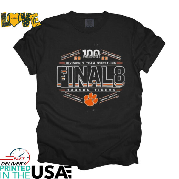 Hudson Tigers 2025 MHSAA Team Wrestling Final 8 Division 4 shirt