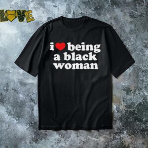 I love being a black woman shirt