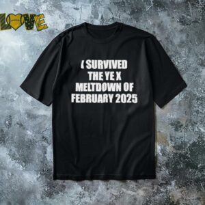 I survived the ye x meltdown of february 2025 shirt