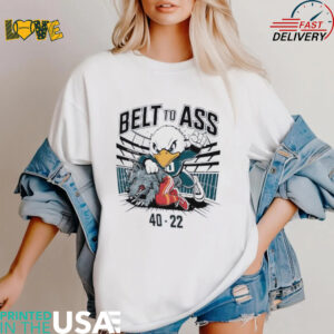 Philadelphia Eagles Belt To Ass Final Scores 40  22 shirt