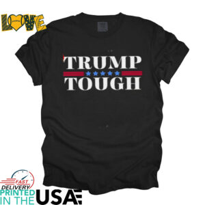 Trump Tough Trump American Tough shirt