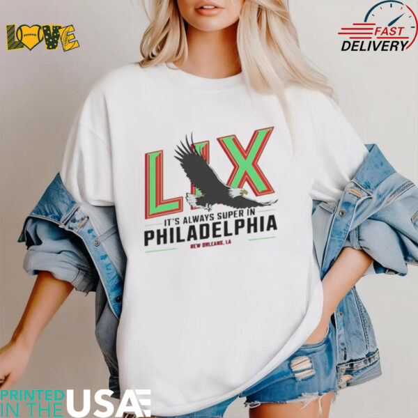 LIX Birds it’s always super in Philadelphia shirt