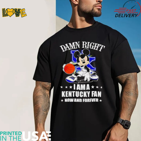 Mickey mouse damn right I am a Kentucky fan now and forever shirt