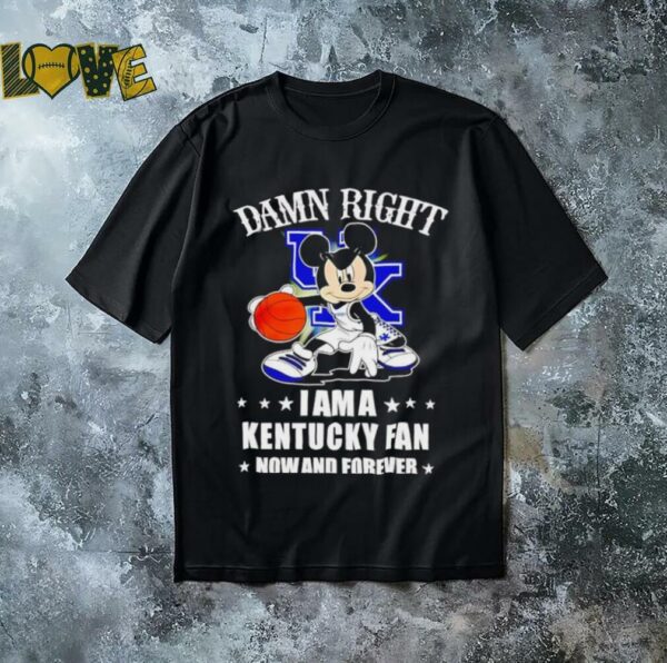 Mickey mouse damn right I am a Kentucky fan now and forever shirt