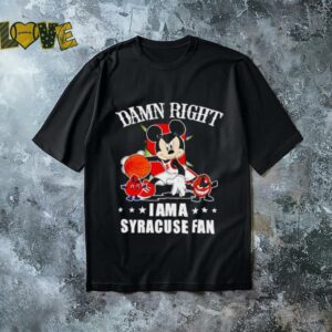 Mickey mouse damn right I am a Syracuse fan now and forever shirt