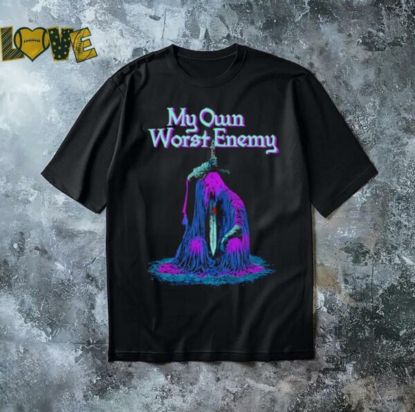 My own worst enemy death shirt