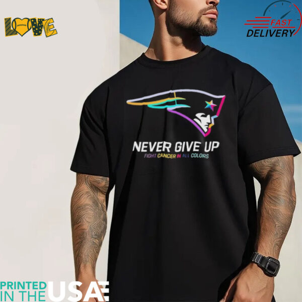 New England Patriots never give up fight cancer in all colors shirt