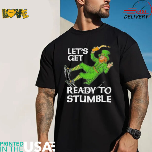 Official Let’s Get Ready to Stumble St Patty’s Day Shirt