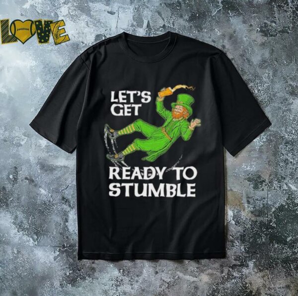 Official Let’s Get Ready to Stumble St Patty’s Day Shirt