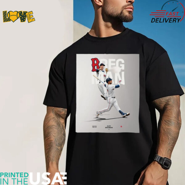 Official Poster Boston Red Sox MLB Baseball INF Alex Bregman Breggy to Boston t shirt