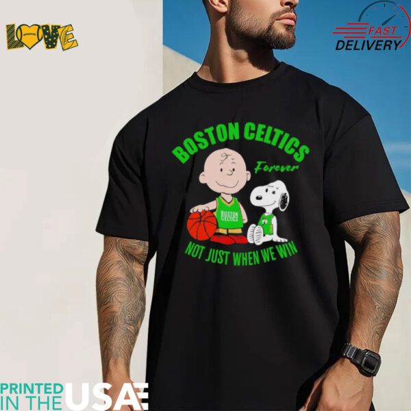 Peanuts Boston Celtics forever not just when we win shirt