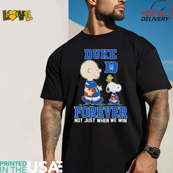 Peanuts Duke forever not just when we win shirt