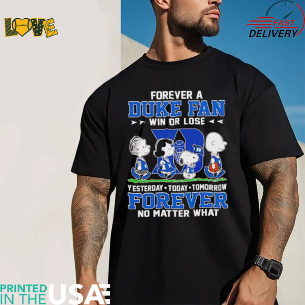 Peanuts forever a Duke fan win or lose forever no matter what shirt