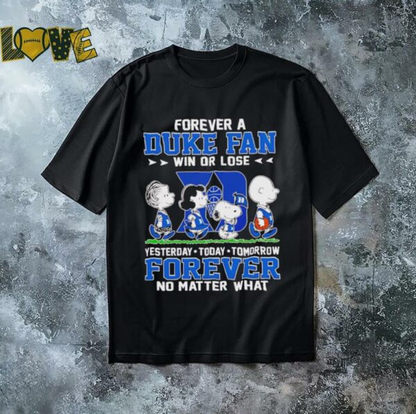 Peanuts forever a Duke fan win or lose forever no matter what shirt