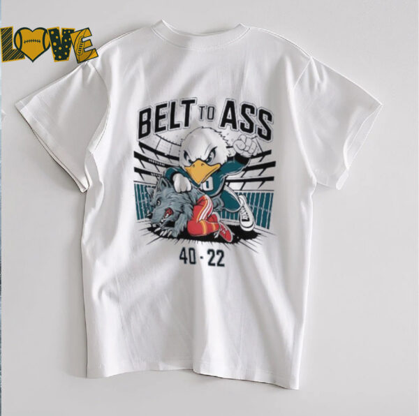 Philadelphia Eagles Belt To Ass Final Scores 40  22 shirt