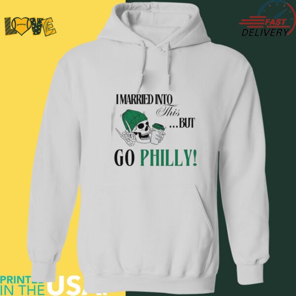 Philadelphia Eagles I married into this but go Philly shirt