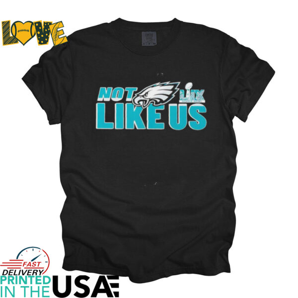 Philadelphia Eagles Super Bowl LIX not like us shirt