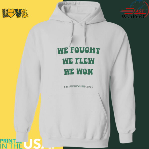 Philadelphia Eagles we fought we flew we won championship 2025 shirt