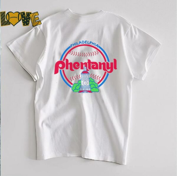 Philadelphia fentanyl Philadelphia Phillies shirt