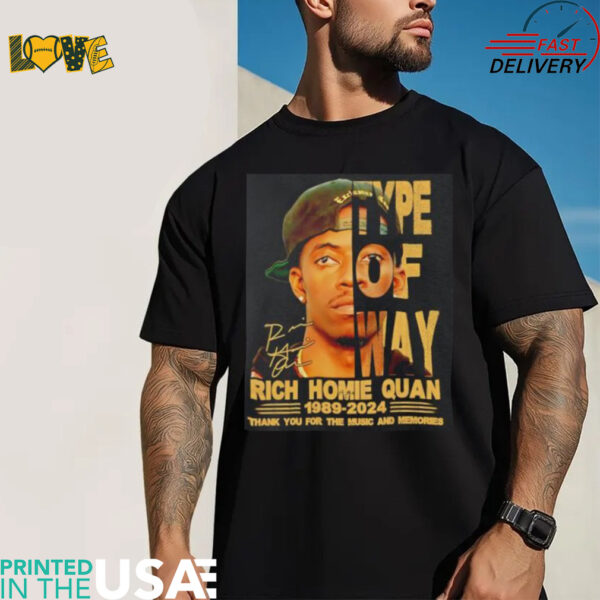 Rich Homie Quan type of way 1989 2024 thank you for the music and memories signatures shirt