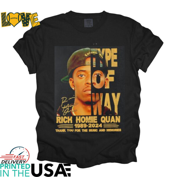 Rich Homie Quan type of way 1989 2024 thank you for the music and memories signatures shirt