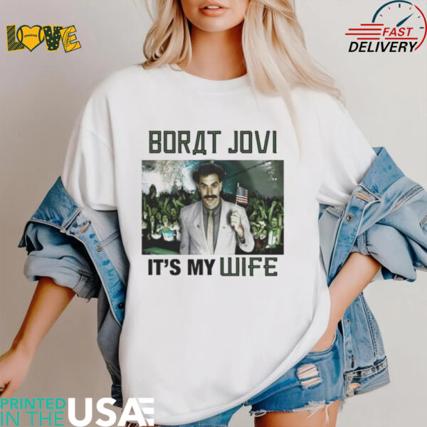 Sacha Baron Cohen Borat Jovi It’s My Wife Borat Subsequent Moviefilm T shirts