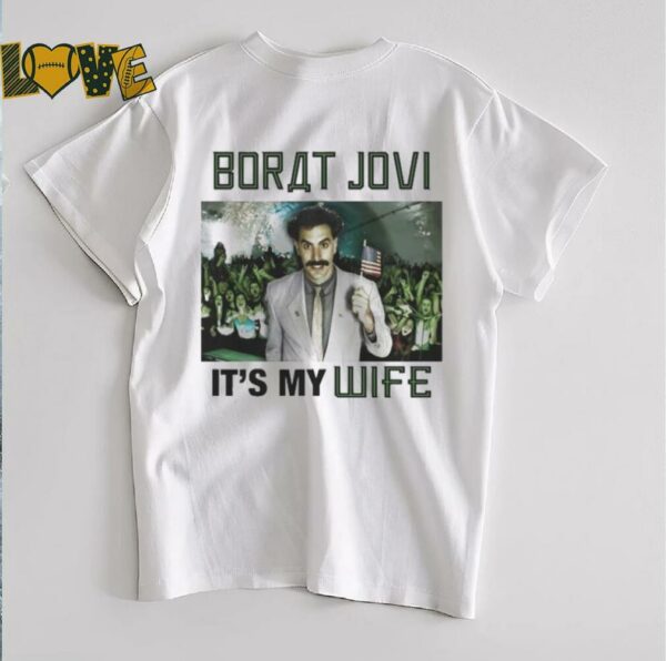 Sacha Baron Cohen Borat Jovi It’s My Wife Borat Subsequent Moviefilm T shirts