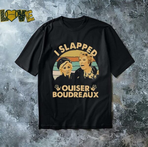 Steel Magnolias I slapped ouiser boudreaux vintage shirt