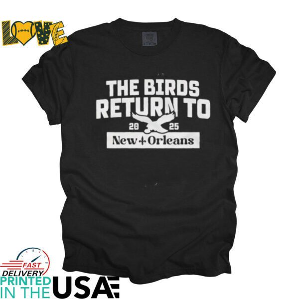 The Birds return to New Orleans 2025 shirt