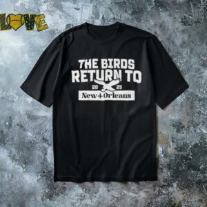 The Birds return to New Orleans 2025 shirt