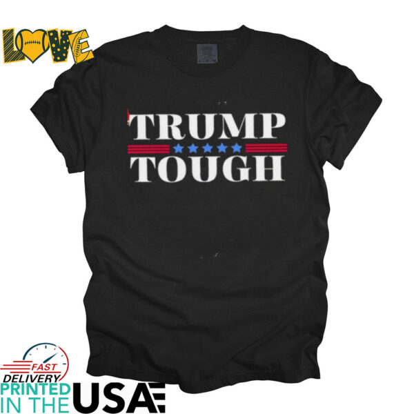 Trump Tough Trump American Tough shirt