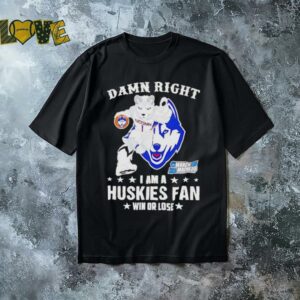 UConn Huskies Damn Right I Am A Huskies Mascot Fan Win Or Lose 2025 shirt