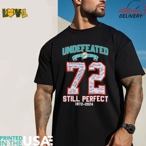 Undefeated Miami Dolphins 72 still perfect 1972 2024 signatures shirt